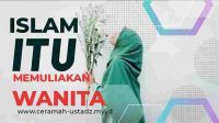 Betapa Islam Sangat Memuliakan Wanita – Pandangan Islam Pada Wanita