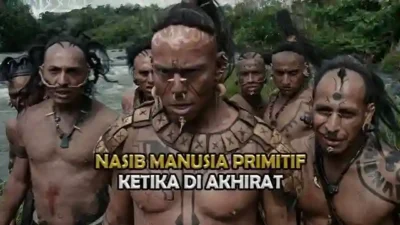 Nasib Orang Pedalaman di Akhirat. Nasib Orang Primitif di Akhirat. Nasib Orang yang Tidak Tahu Islam di Akhirat